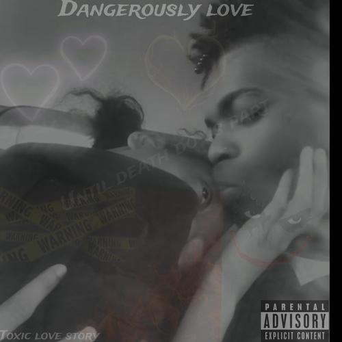 Dangerously love (Explicit)