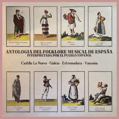 Antología Del Folklore Musical de España: Castilla La Nueva - Galicia - Extremadura - Vasconia