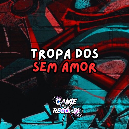 Tropa dos Sem Amor (Explicit)