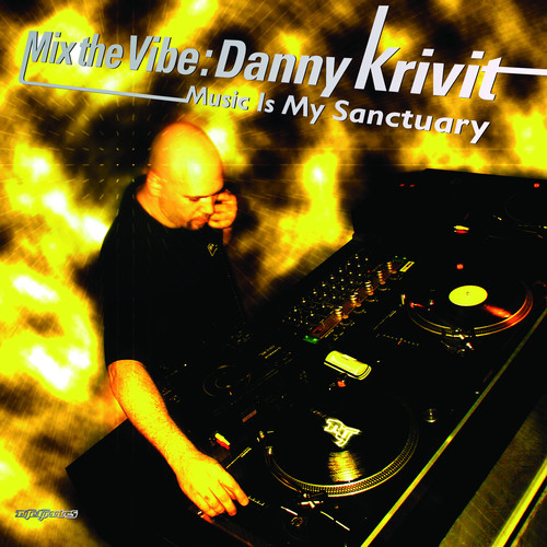 Mix the Vibe: Danny Krivit - Music Is My Sanctuary (DJ Mix)