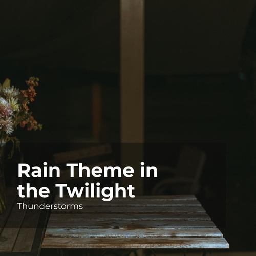 Rain Theme in the Twilight