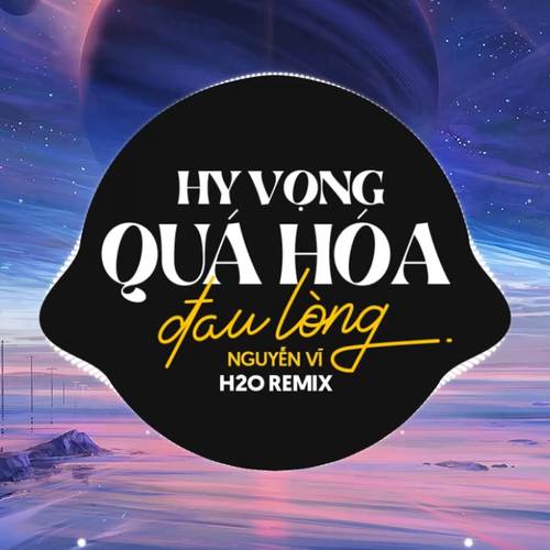 Hy Vọng Quá Hóa Đau Lòng (Remix Deep House)