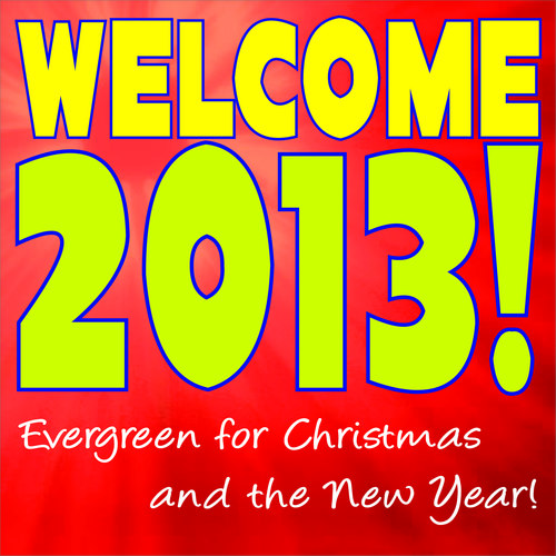 Welcome 2013! Evergreen for Christmas and the New Year!