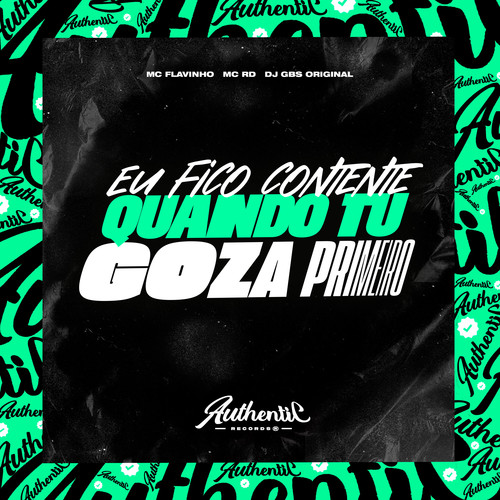 Eu Fico Contente Quando Tu Goza Primeiro (Explicit)