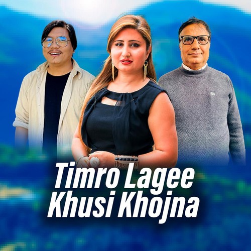 Timro Lagee Khusi Khojna