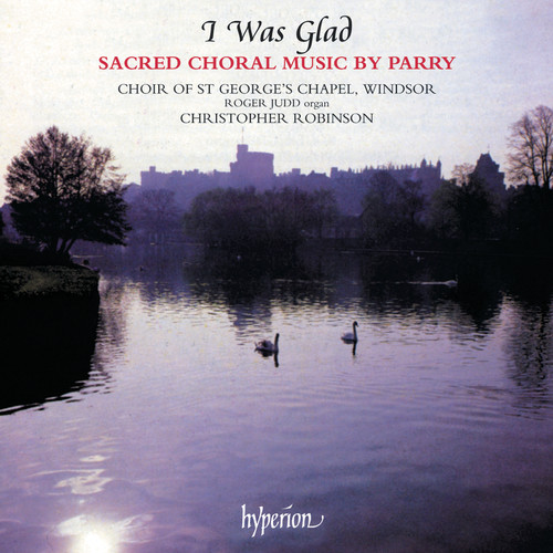 I Was Glad: Sacred Choral Music by Hubert Parry