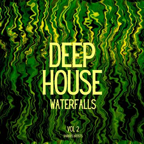 Deep-House Waterfalls, Vol. 2 (Explicit)