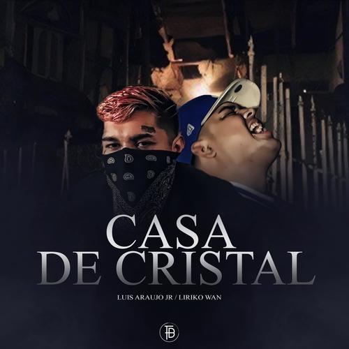 CASA DE CRISTAL (feat. LIRIKO WAN) [Explicit]