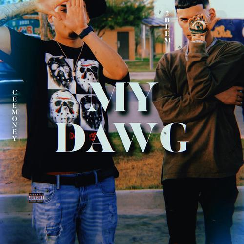 MY DAWG (feat. CEEMONEY) [Explicit]