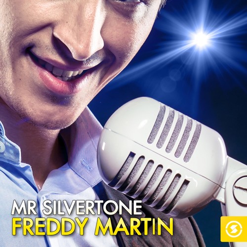 Mr. Silvertone: Freddy Martin