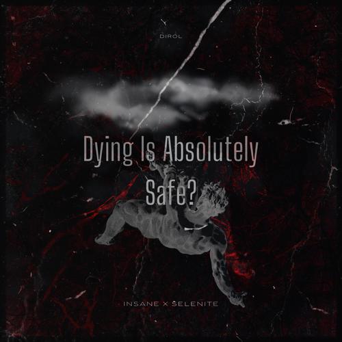 Dying Is Absolutely Safe?