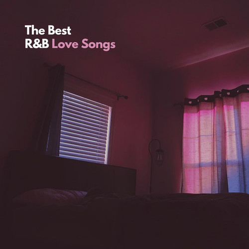 The Best R&B Love Songs (Explicit)