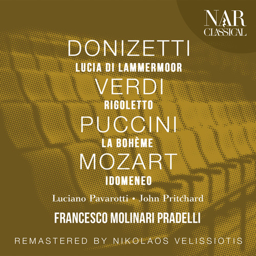 DONIZETTI: LUCIA DI LAMMERMOOR; VERDI: RIGOLETTO; PUCCINI: LA BOHÈME; MOZART: IDOMENEO