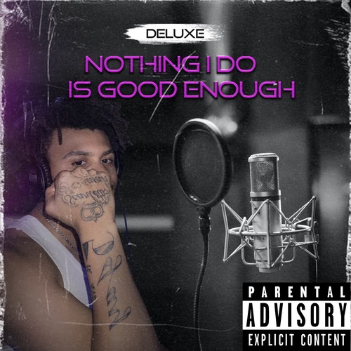Nothing I Do Is Enough DELUXE (Explicit)