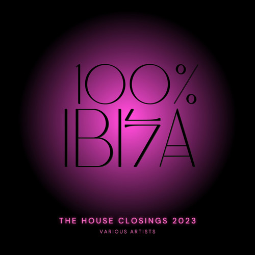 100% Ibiza (The House Closings 2023)