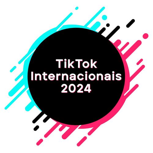 TikTok Internacionais 2024 (Explicit)