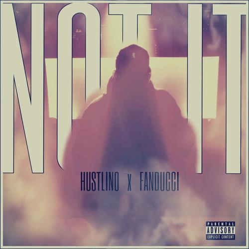 Not It (feat. Huscerv & Fanducci) [Explicit]