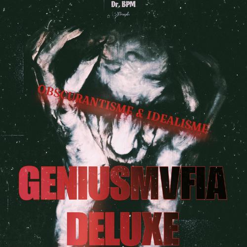 GENIUSMVFIA DELUXE : OBSCURANTISME & IDEALISME (Explicit)