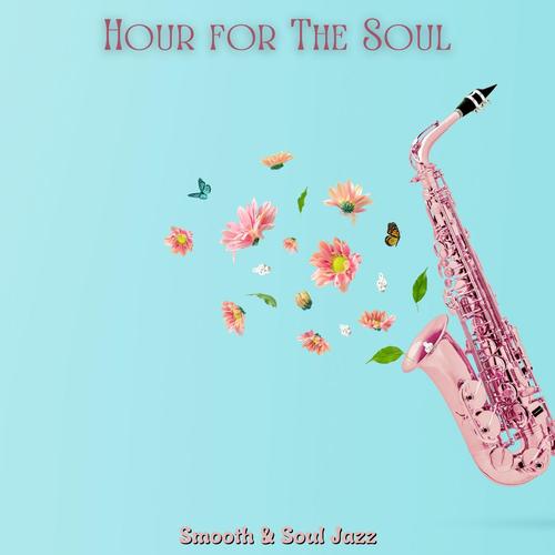 Hour for The Soul: Smooth & Soul Jazz Music for Relaxation After Work, Chill Weekend Jazz