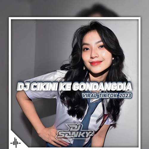 Dj Cikini ke Gondangdia Remix FullBass