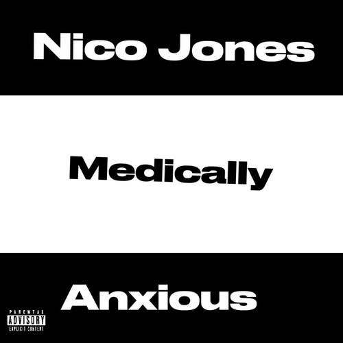 Medically anxious (feat. Nico Jones) [Explicit]