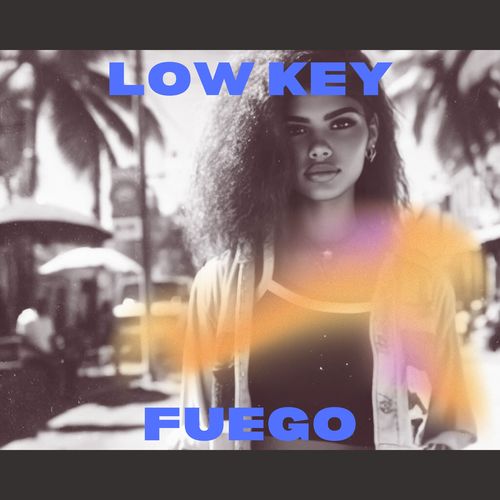 Low Key Fuego (Calentura Tropical)