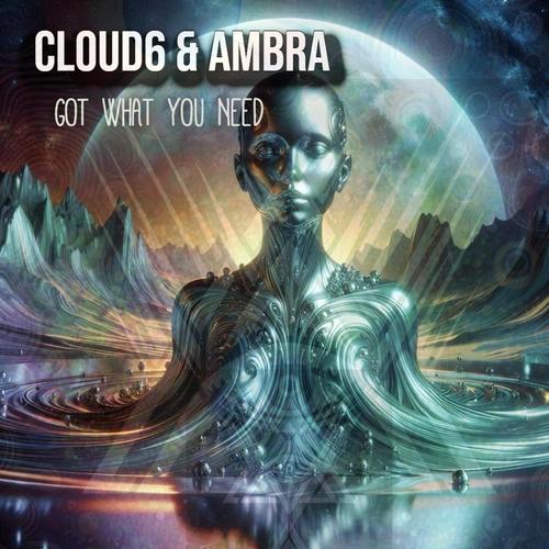 Got What You Need (feat. Cloud6 & Ambra)