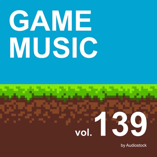 GAME MUSIC, Vol. 139 -Instrumental BGM- by Audiostock