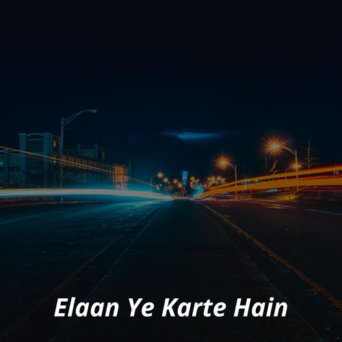 Elaan Ye Karte Hain