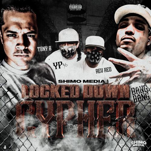 Shimo Media Locked Down Cypher (feat. Tony-B, YP36, Bang Bang & Rev Red) [Explicit]