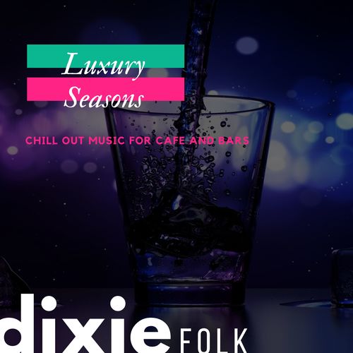 Luxury Seasons - Chill Out Music For Cafe And Bars