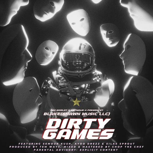 DIRTY GAMES (feat. Semour Kush, AyoDrezz, Silas Sprout, Chop The Chef, TemWays, BlakeShawn Music LLC, Semour Media, 480 World & GETMOUR H) [Explicit]