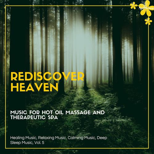 Rediscover Heaven (Music For Hot Oil Massage And Therapeutic Spa) (Healing Music, Relaxing Music, Ca