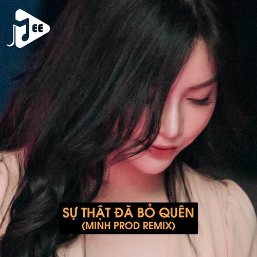 Sự Thật Đã Bỏ Quên (Minh Prod Remix)