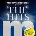 Manhattan Records Presents The Hits (Mixed By DJ TAKU)