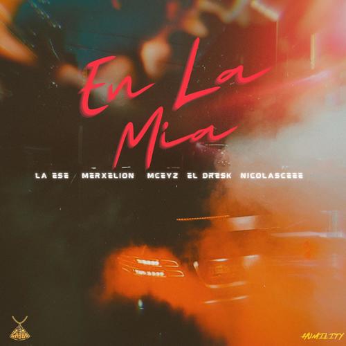 En La Mia (feat. Merxelion, EL DRESK, mceyz oficial & Nicolasc)