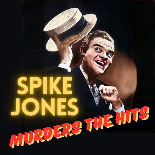 Spike Jones Murders the Hits