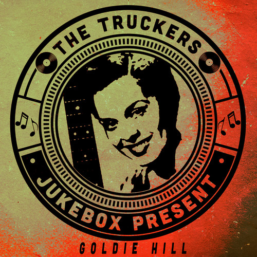 The Truckers Jukebox Present, Goldie Hill