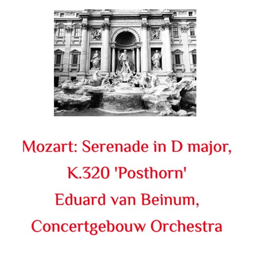 Mozart: Serenade in D Major, K.320 'Posthorn'