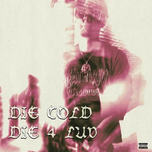 Die Cold Die 4 Luv (Explicit)