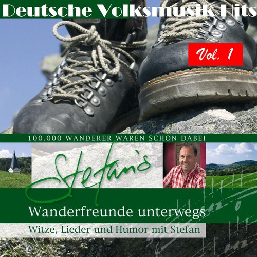 Deutsche Volksmusik Hits: Stefans Wanderfreunde unterwegs, Vol. 1