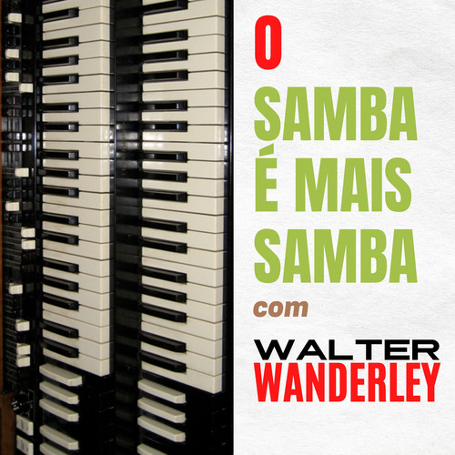 O Samba É Mais Samba Com Walter Wanderley