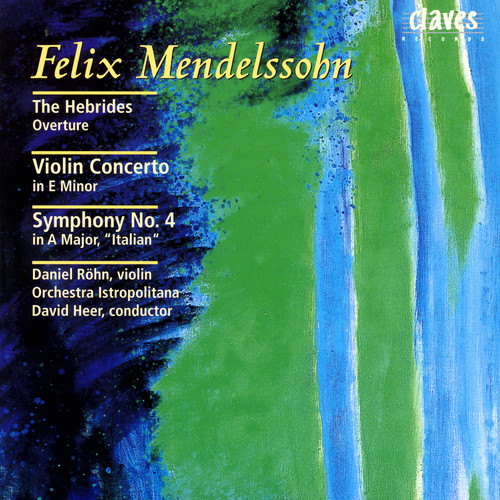 Mendelssohn: The Hebrides Overture  - Violin Concerto in E Minor - Symphony No. 4 in A Major, 