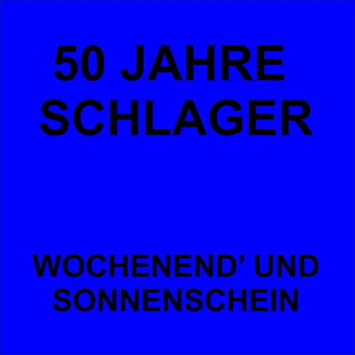 50 Jahre Schlager - Wochenend und Sonnenschein