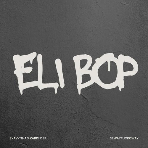 Eli Bop (feat. Sp & Kardi) [Explicit]