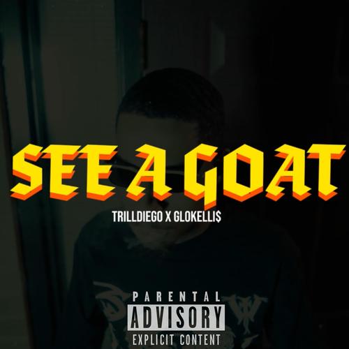 See A Goat (feat. Glokelli$) [Explicit]