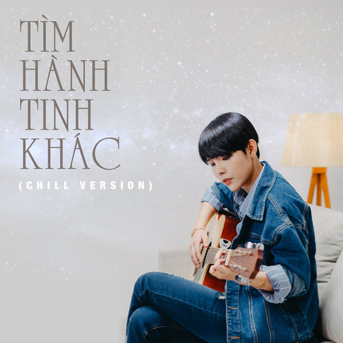 Tìm Hành Tinh Khác (Chill Version)