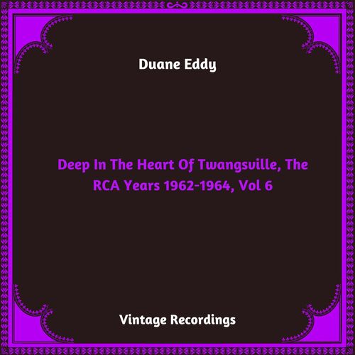 Deep In The Heart Of Twangsville, The RCA Years 1962-1964, Vol. 6 (Hq Remastered 2024)