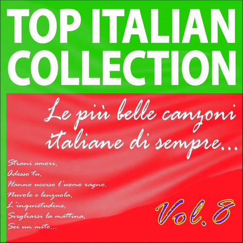 Top italian collection le più belle canzoni italiane di sempre..., vol. 8 (Strani amori, adesso tu, hanno ucciso l'uomo ragno, nuvole e lenzuola, l'inquietudine, svegliarsi la mattina, sei un mito...)