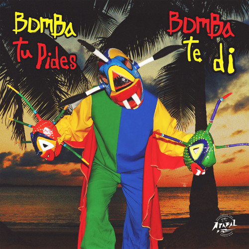 Bomba Tu Pides Bomba Te Di